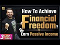 How to Achieve Financial Freedom? Earn Passive Income | Pushkar Raj Thakur