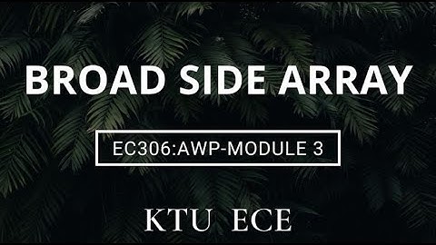 BROAD SIDE ARRAY|BSA|DERIVATION||MODULE 3|EC306|AWP
