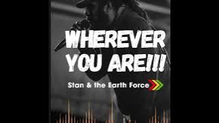 Wherever you are - Stan and the Earth Force