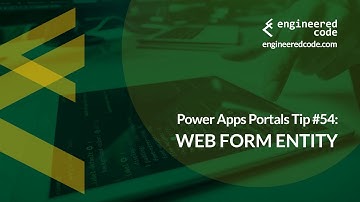 Power Apps Portals Tip #54 - Web Form Entity - Engineered Code