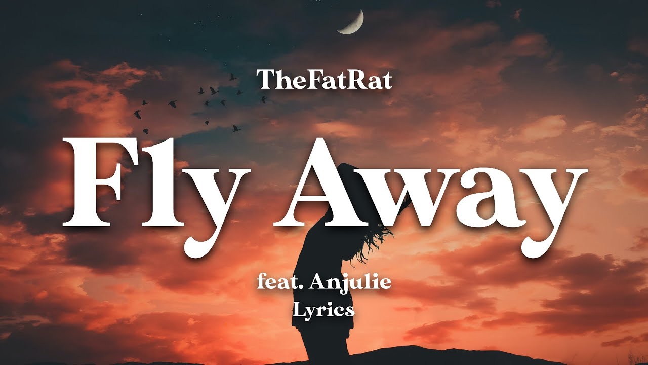 The Fat Rat & Anjulie - Fly Away ( Lyrics), Come And Fly With Me