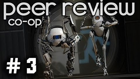 Portal 2 - Peer Review Co-op Playthrough With Mitch & Mat Part 3