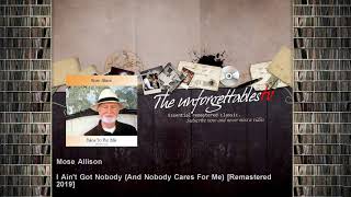 Mose Allison - I Ain&#39;t Got Nobody (And Nobody Cares For Me) - Remastered 2019