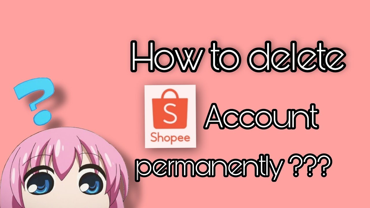 How to delete shopee account permanently?