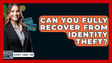 Can You Fully Recover From Identity Theft? - CreditGuide360.com