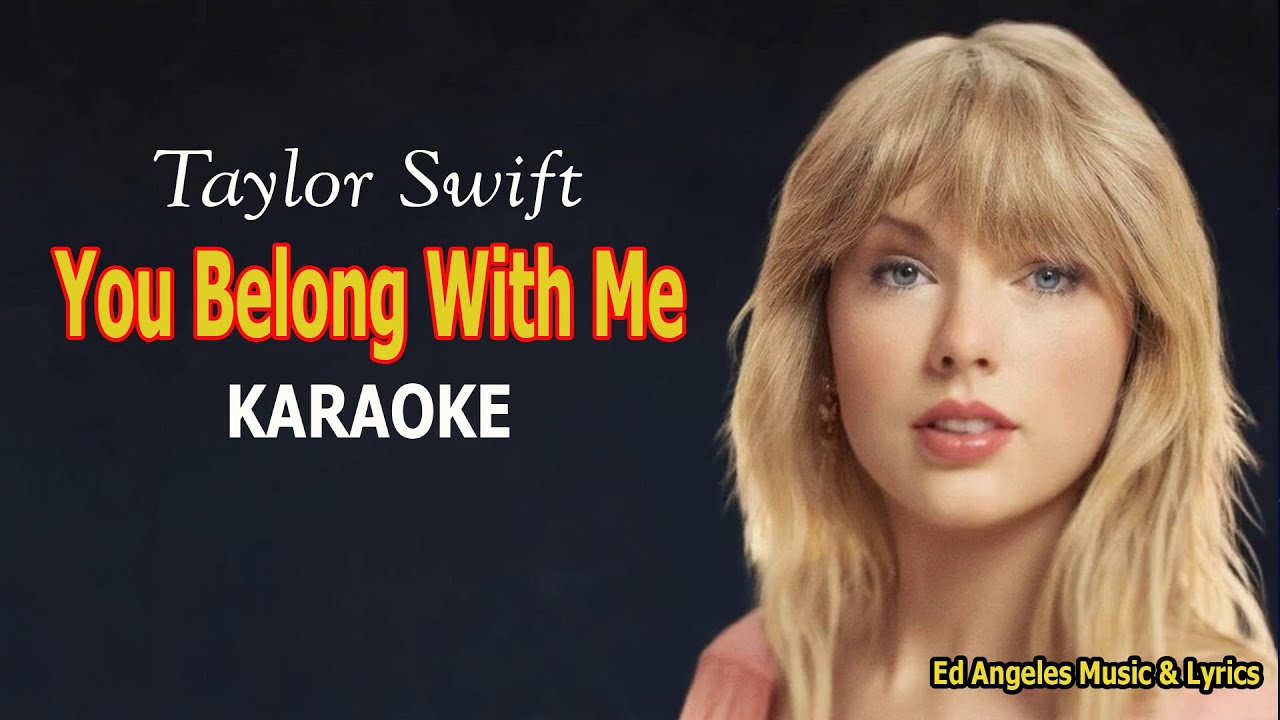 "You Belong With Me" Karaoke song by Taylor Swift "You Belong With Me" Karaoke song by Taylor Swift