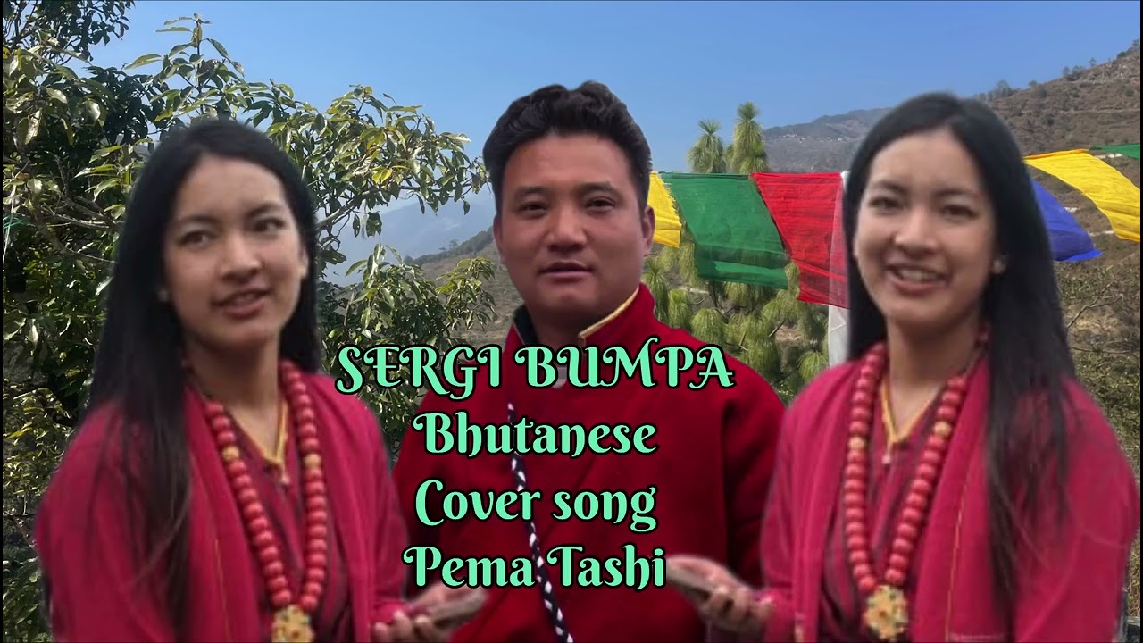 Sergi Bumpa Bhutanese cover song Pema Tashi