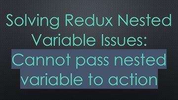 Solving Redux Nested Variable Issues: Cannot pass nested variable to action