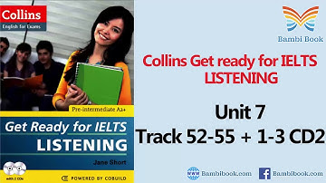 Collins Get ready for IELTS Listening Unit 7 Track 52 55, Track 1 3 CD2