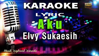 Aku - Elvy Sukaesih Karaoke Tanpa Vokal