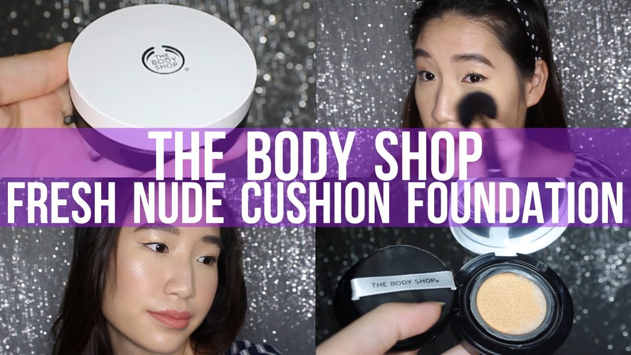 New THE BODY SHOP Fresh Nude Cushion Foundation Review Demo