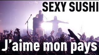 Video thumbnail of "Sexy Sushi - J'aime mon pays - Live (Panoramas 2013)"