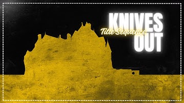Knives Out | Title Sequence