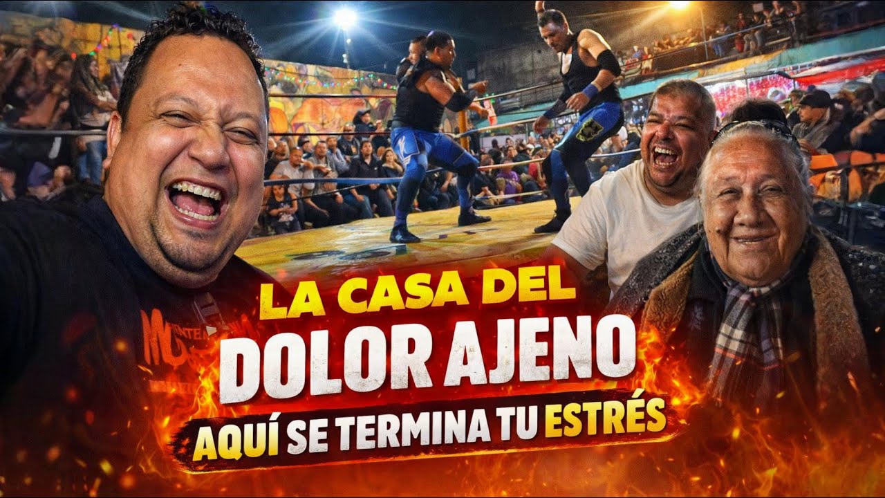  La Casa del Dolor Ajeno: aquí se termina tu estrés | Lucha Libre de Barrio