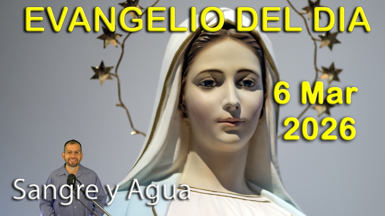 Evangelio Del Dia Hoy - Viernes 6 Marzo 2026- Sangre y Agua