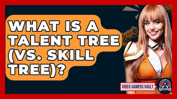 What Is A Talent Tree (vs. Skill Tree)? - Video Gamers Vault