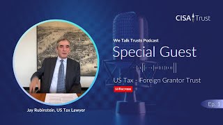 We Talk Trusts - S1E1: Navigating the Complexities of Foreign Grantor Trusts
