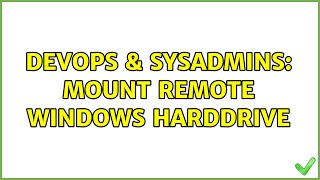 Famous DevOps & SysAdmins: Mount remote windows harddrive (2 Solutions!!) Profile