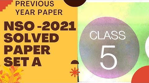 CLASS 5 NSO 2021 PREVIOUS YEAR PAPER SET A/NSO CLASS 5 PREVIOUS YEAR PAPER 2021/class 5 NSO 2022