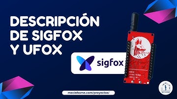 DESCRIPCIÓN DE SIGFOX Y UFOX