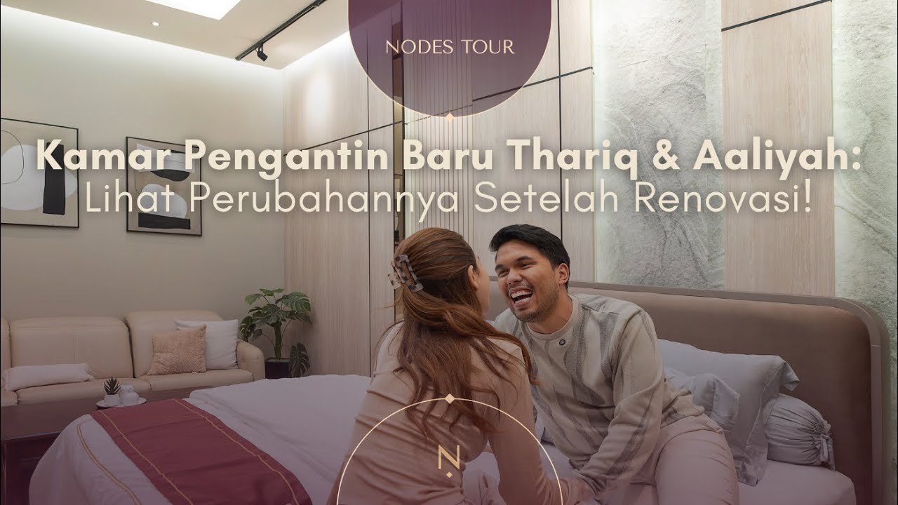 Nodes Tour: Lihat Kamar Pengantin Baru Thariq & Aaliyah Setelah Renovasi!