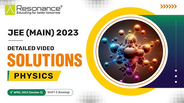 Physics Video Solutions (Q. 1 to Q. 22 ) By Resonance - JEE Main 2023 (Session 2) 6 April Evening