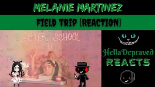 Melanie Martinez - Field Trip [REACTION]