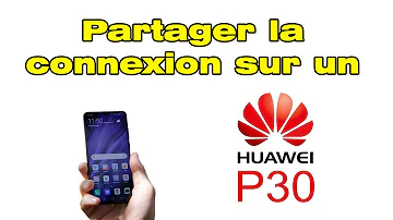 Comment faire une partage de connexion HUAWEI P30 ?