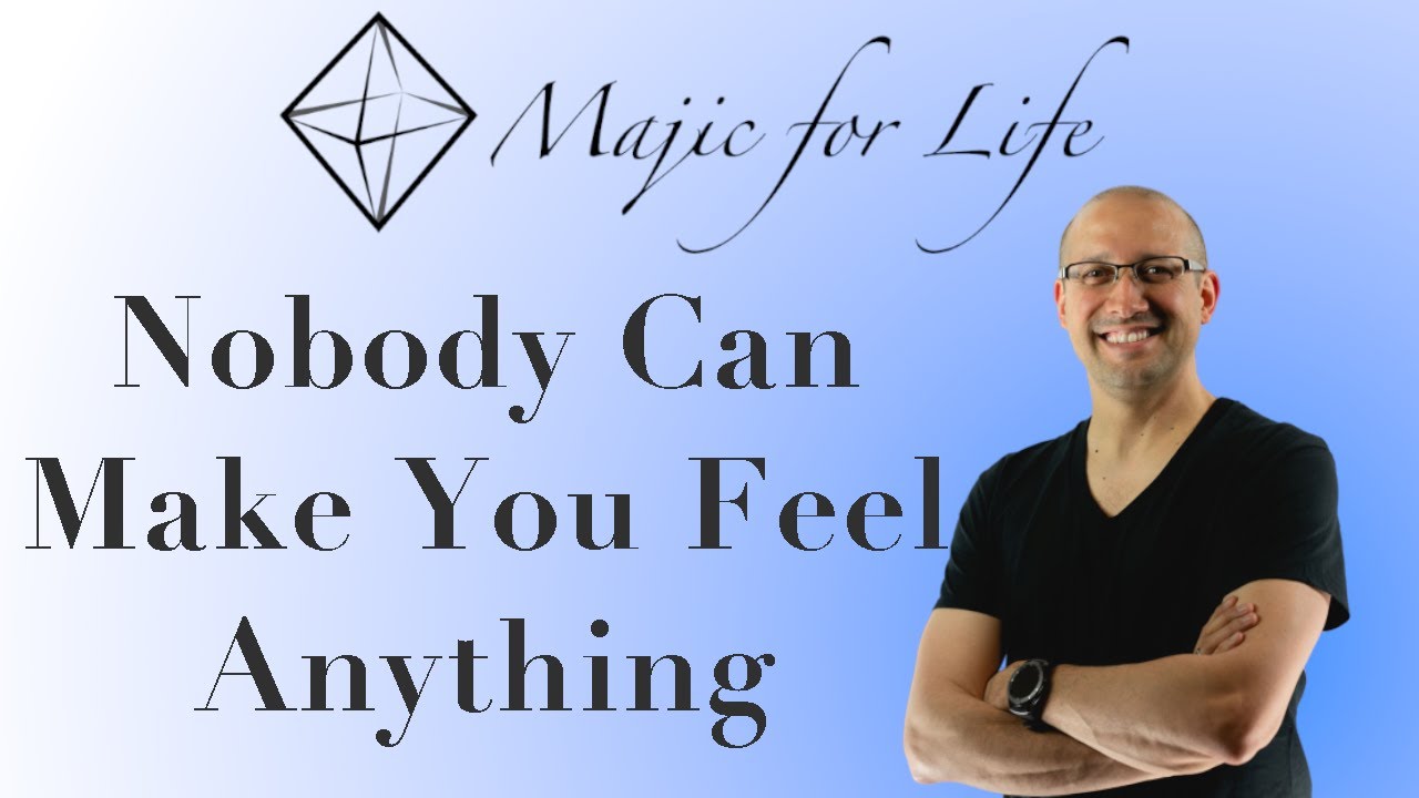 Nobody Can Make You Feel Anything! YouTube