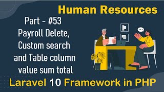 #53 - Payroll Delete, Custom search and Table column value sum total | Human Resources in Laravel 10