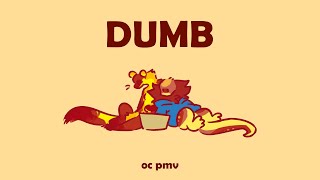 Dumb || OC PMV