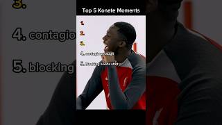 Top 5 Konate Moments