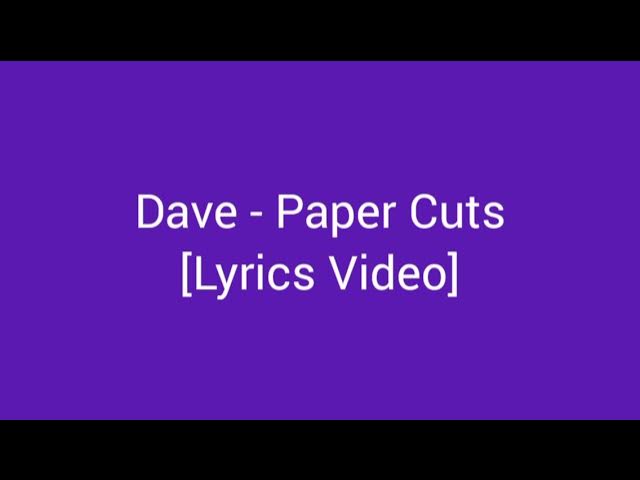 Dave - Paper Cuts [Lyric Video]