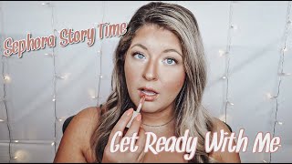 CHIT CHAT GET READY WITH ME | Sephora story time + trying new products | BWTL