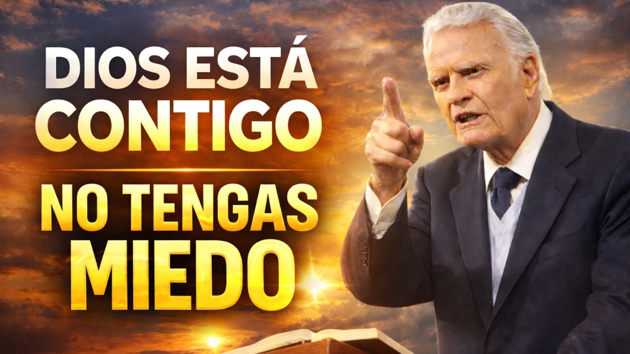 DIOS ESTÁ CONTIGO: Vive Sin Miedo y Llena tu Vida de Fe y Esperanza | Billy Graham