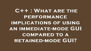 Celebrity C++ : What are the performance implications of using an immediate-mode GUI compared to a retained-mo Profile