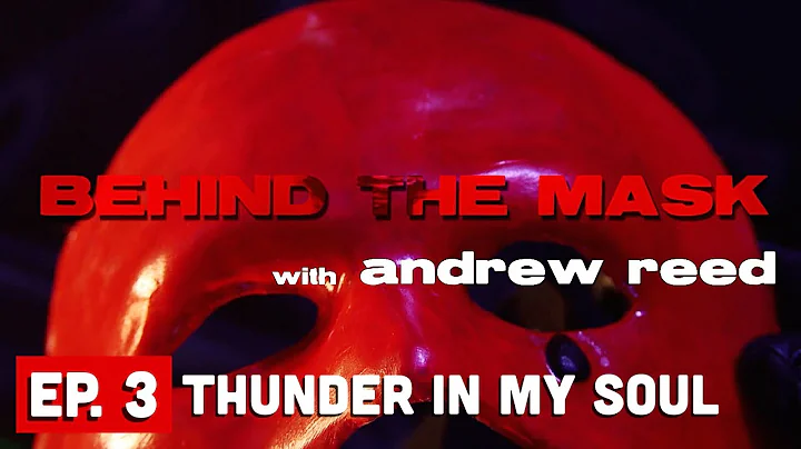 Behind the Mask - Thunder in My Soul | Ep. 3