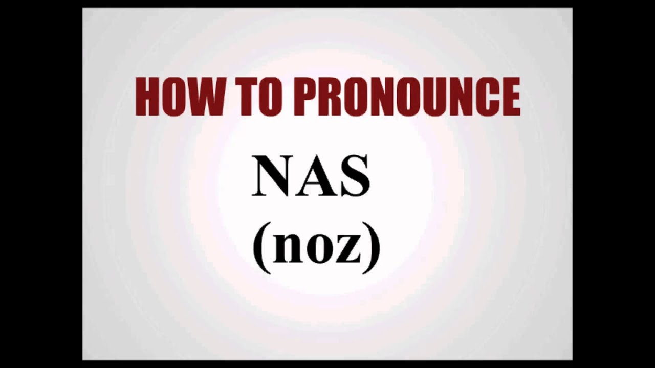 How To Pronounce Nas