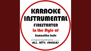 Firestarter (In the Style of Samantha Jade) (Karaoke Instrumental Version)
