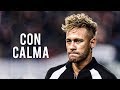 Neymar Jr | Con Calma - Daddy Yankee | Skills & Goals | 2019 | HD