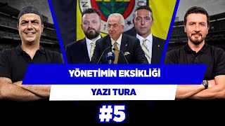 Fenerbahçe kazanırken bile olumsuzluk konuşulması Fenerbahçe Yönetimi'nin eksiği | Yazı Tura #5