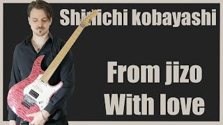 Shinichi Kobayashi - From Jizo with love (地蔵より愛を込めて) - (Guitar cover HD)