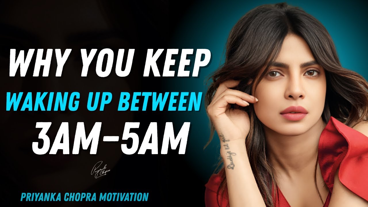 Почему вы постоянно просыпаетесь между 3 и 5 утра | Мотивационная речь Приянки Чопры