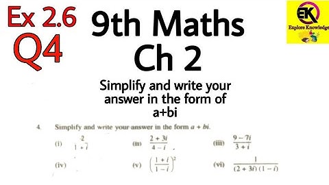 Exercise 2.6 / Q 4 / Simplify and write your answer in the form of a+bi / class 9 /