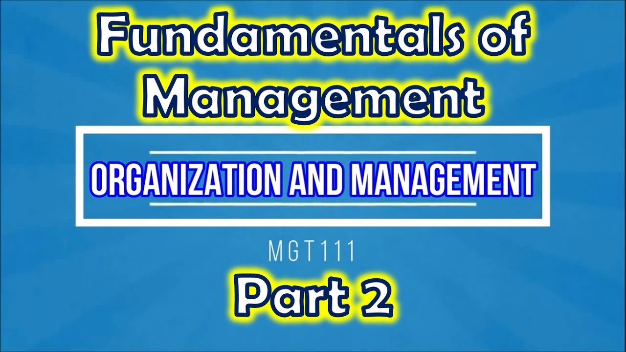 Chapter 1 - Fundamentals of Management Part 2 (Organization and ...