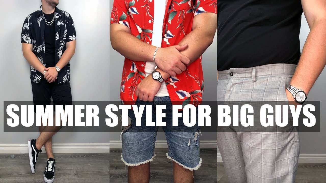 BEST Summer Style Tips For Big Guys - Summer Style For Big Guys - YouTube