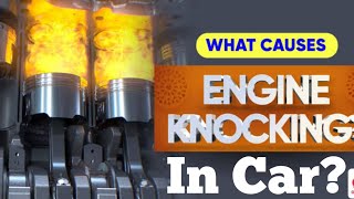 How To Fix Engine Knocking, Engine Knocking, Type Of Engine Knocking | Knock Sensor Symptoms