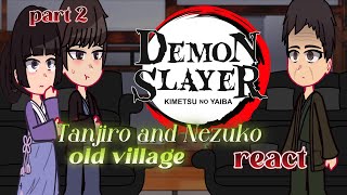 Tanjiro and Nezuko old village people react PART 2 // demon slayer grv