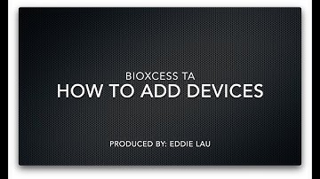 1. BIOXCESS TA - How To Add Devices