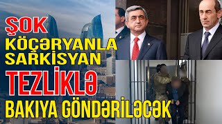 ŞOK iddia: Köçəryanla Sarkisyan tezliklə Bakıya göndəriləcək  Xəbəriniz var?  Media Turk TV